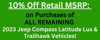 10% Off Retail MSRP on remaining 2023 Jeep Compass Latitudes & Trailhawks!